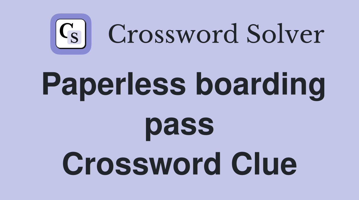 Paperless boarding pass Crossword Clue