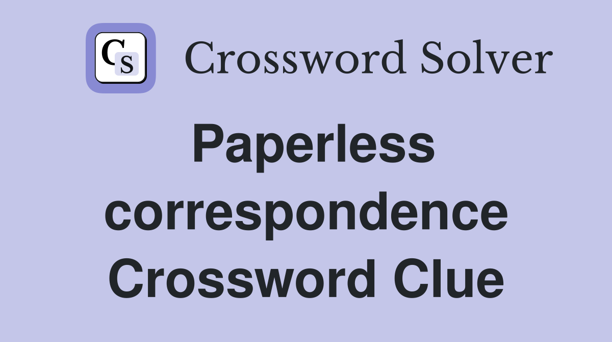 Paperless correspondence Crossword Clue