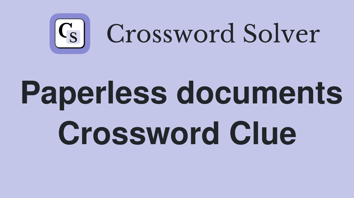 Paperless documents Crossword Clue