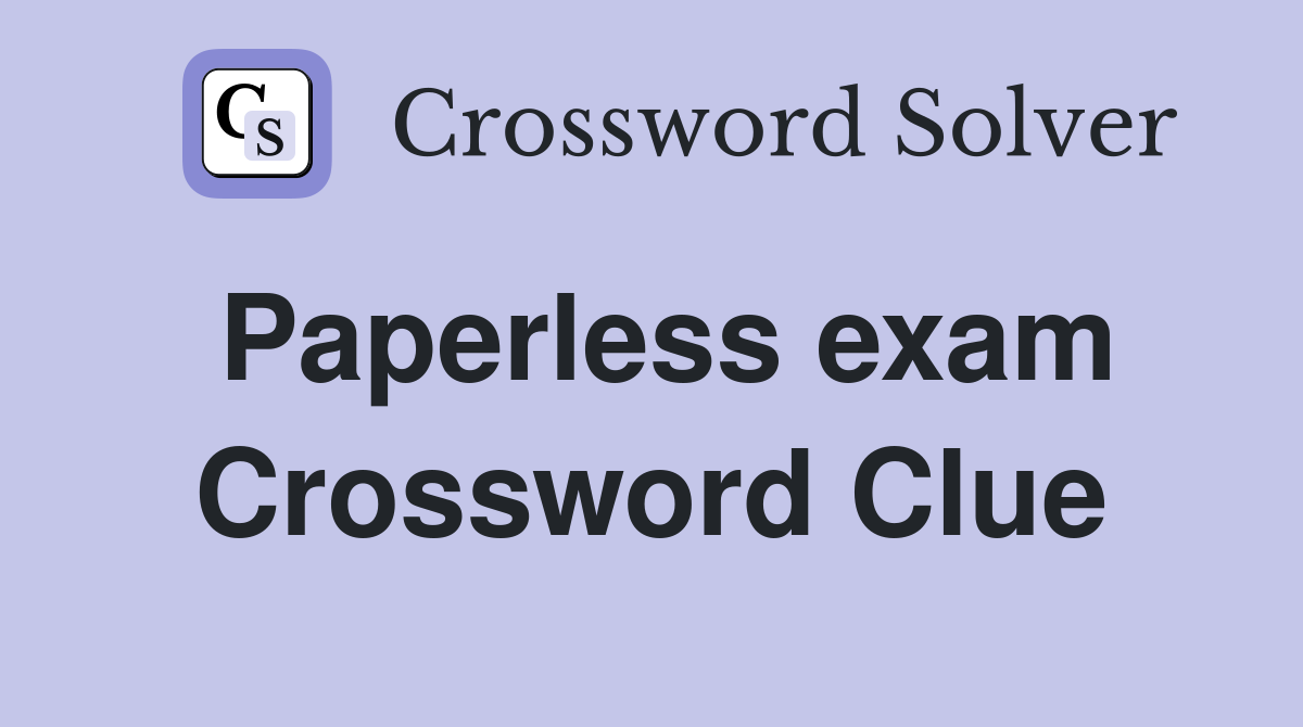 Paperless exam Crossword Clue