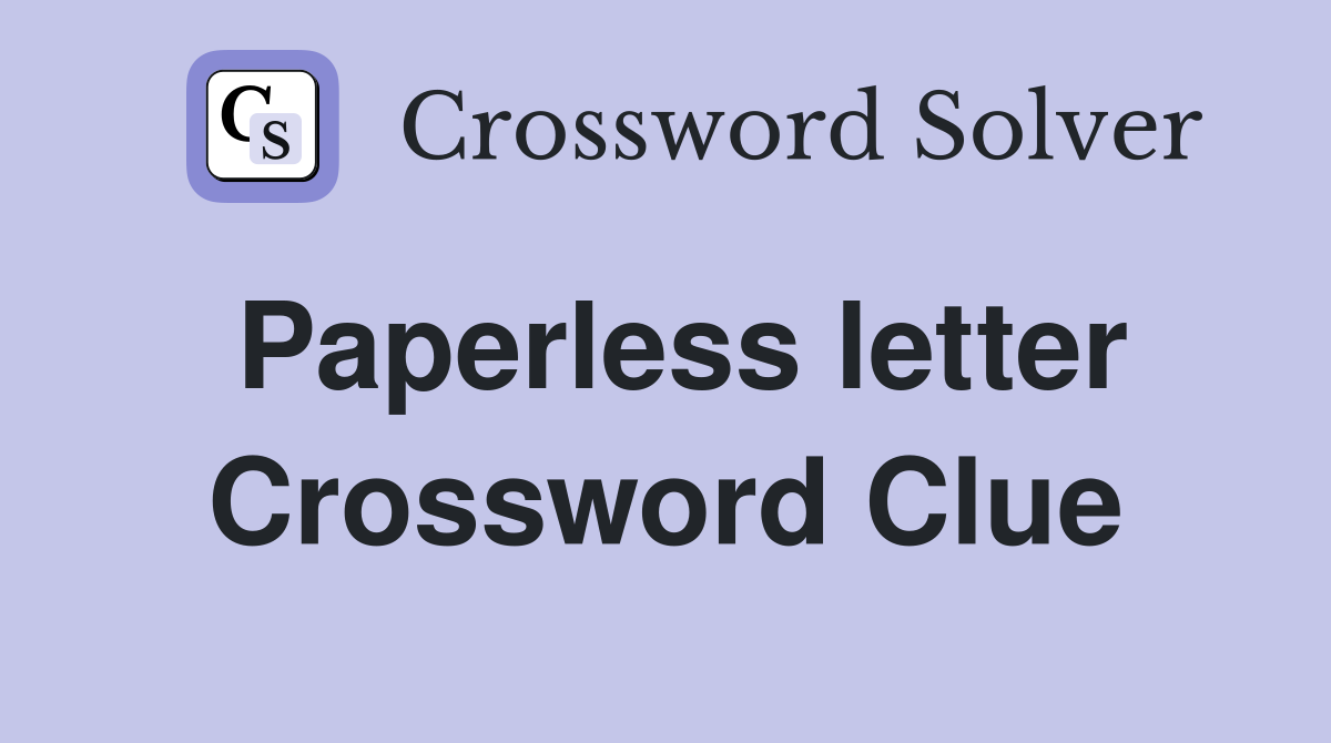 Paperless letter Crossword Clue