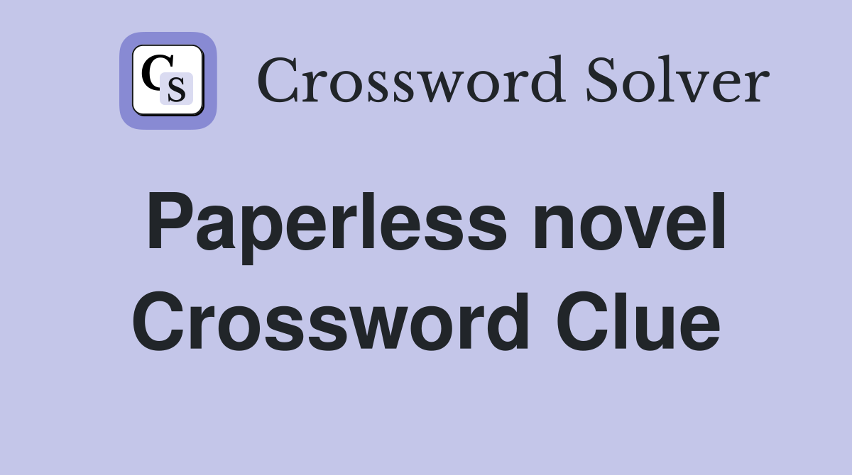Paperless novel Crossword Clue