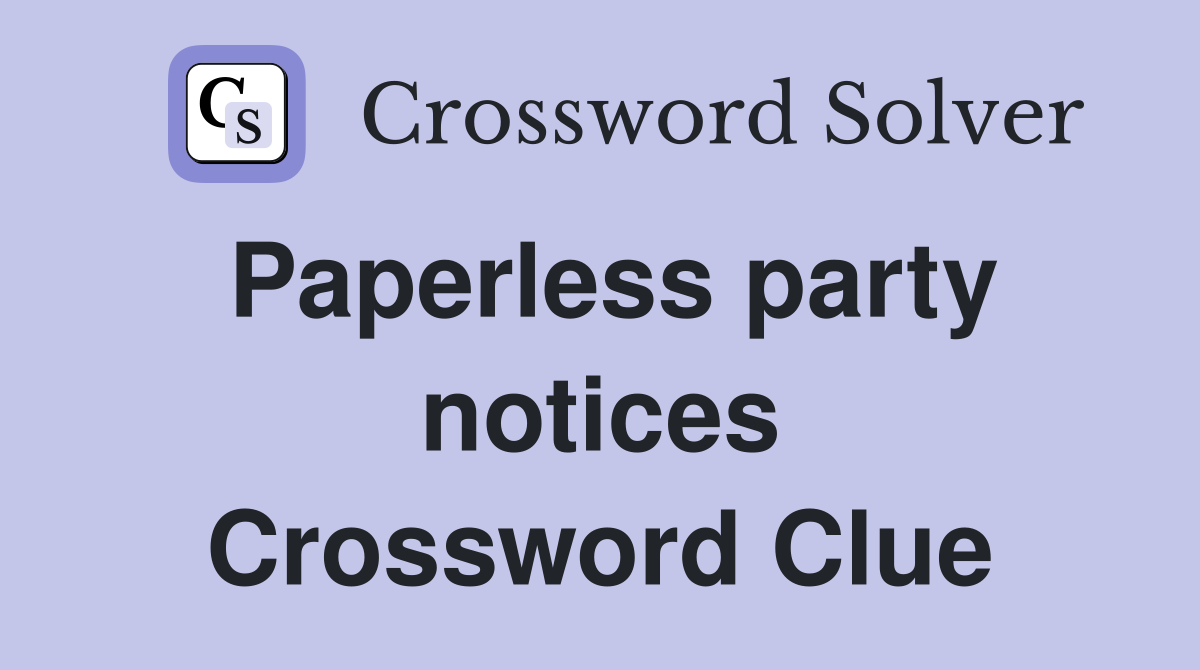 Paperless party notices Crossword Clue
