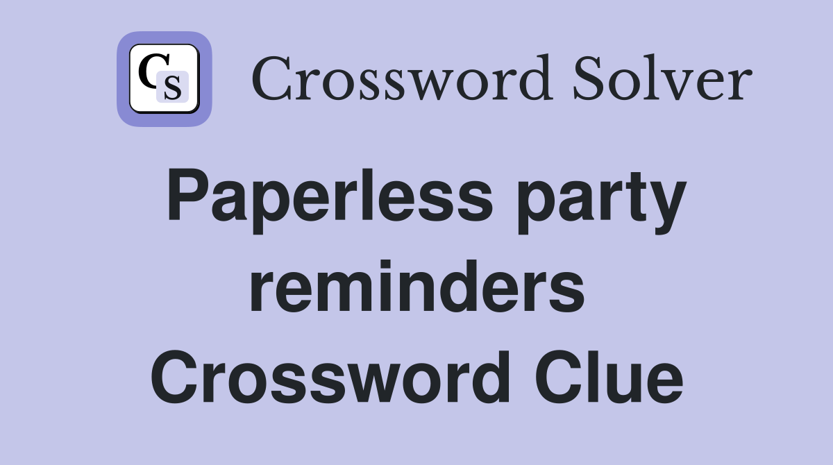 Paperless party reminders Crossword Clue
