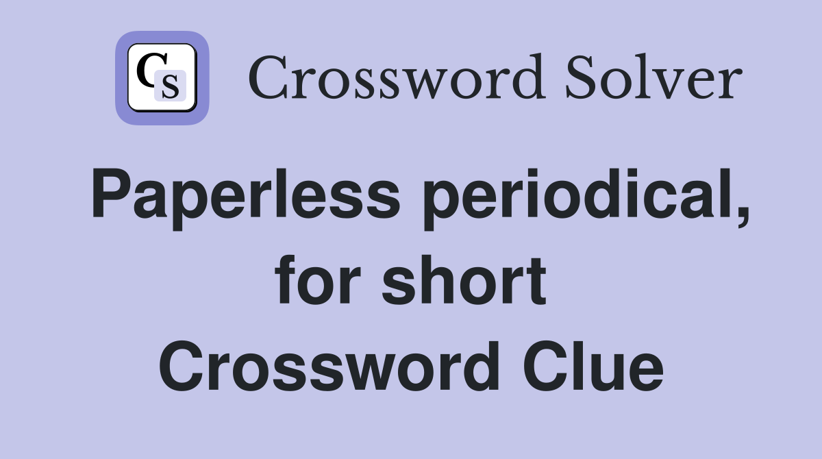 Paperless periodical, for short Crossword Clue