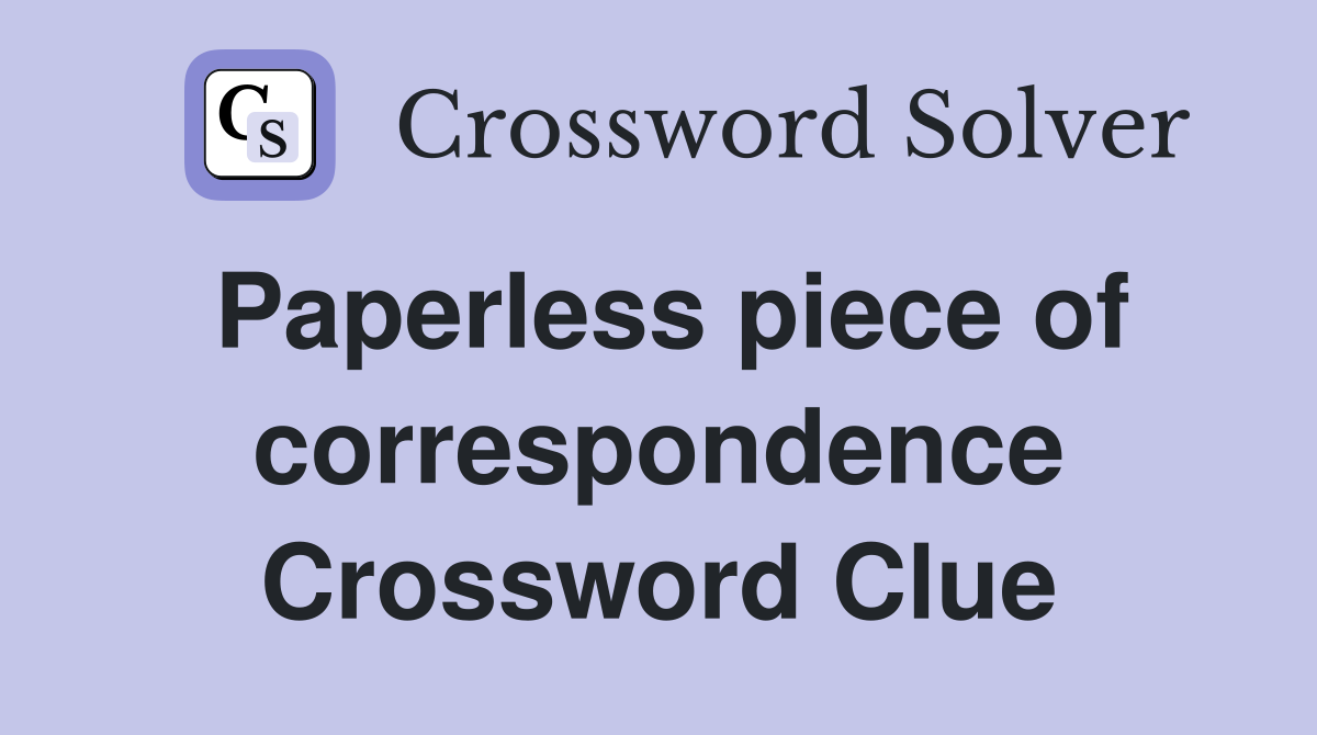 Paperless piece of correspondence Crossword Clue