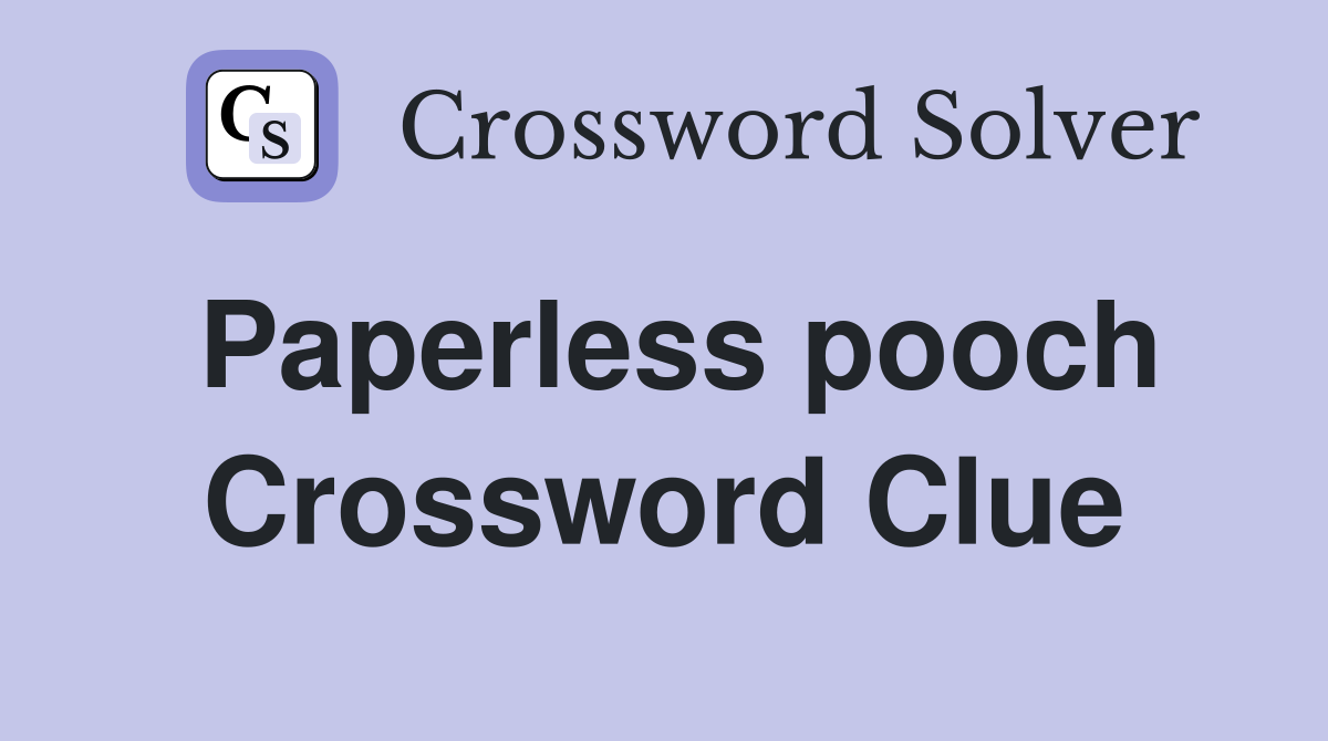 Paperless pooch Crossword Clue