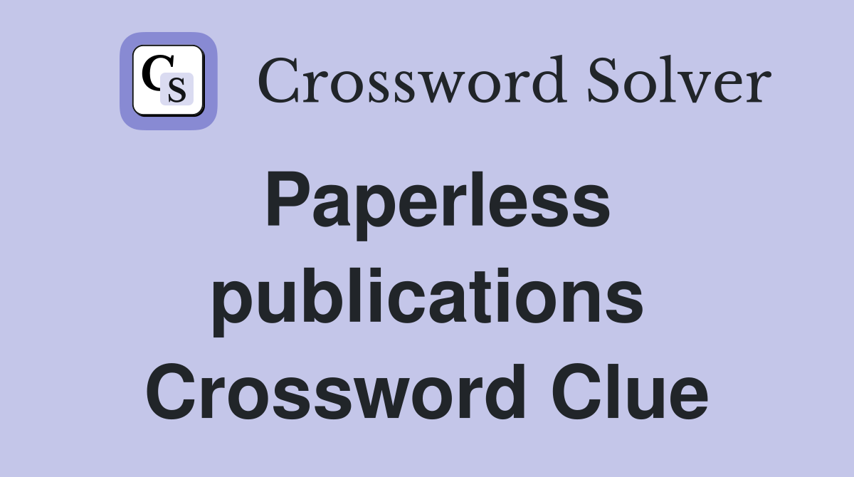 Paperless publications Crossword Clue