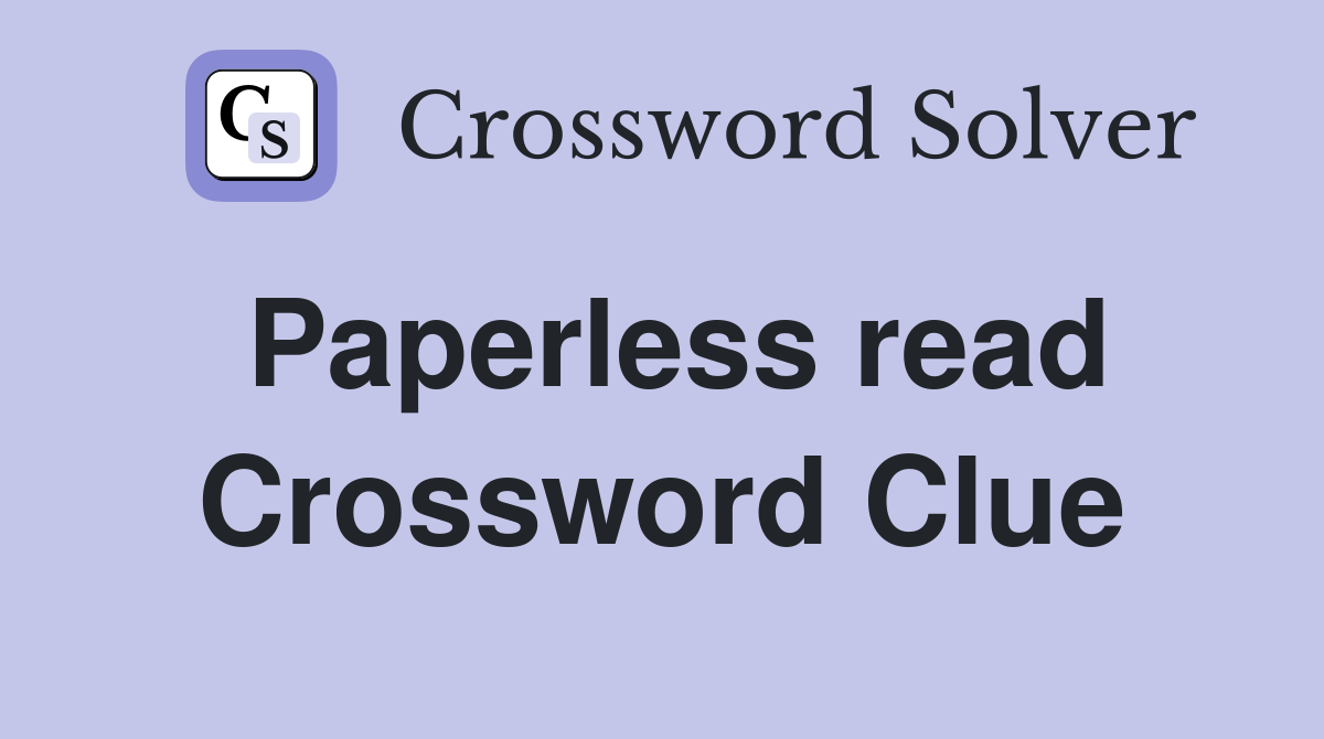 Paperless read Crossword Clue