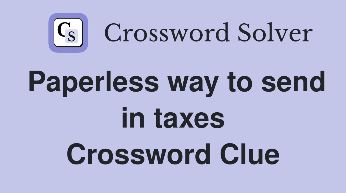 Paperless way to send in taxes Crossword Clue