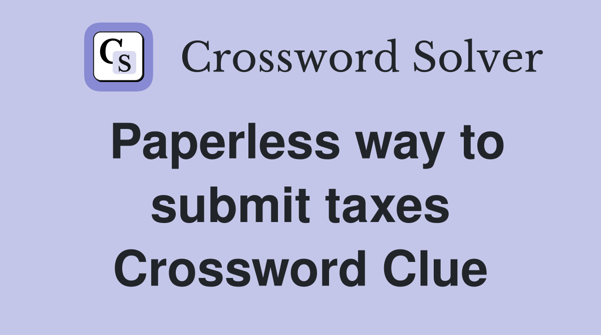 Paperless way to submit taxes Crossword Clue