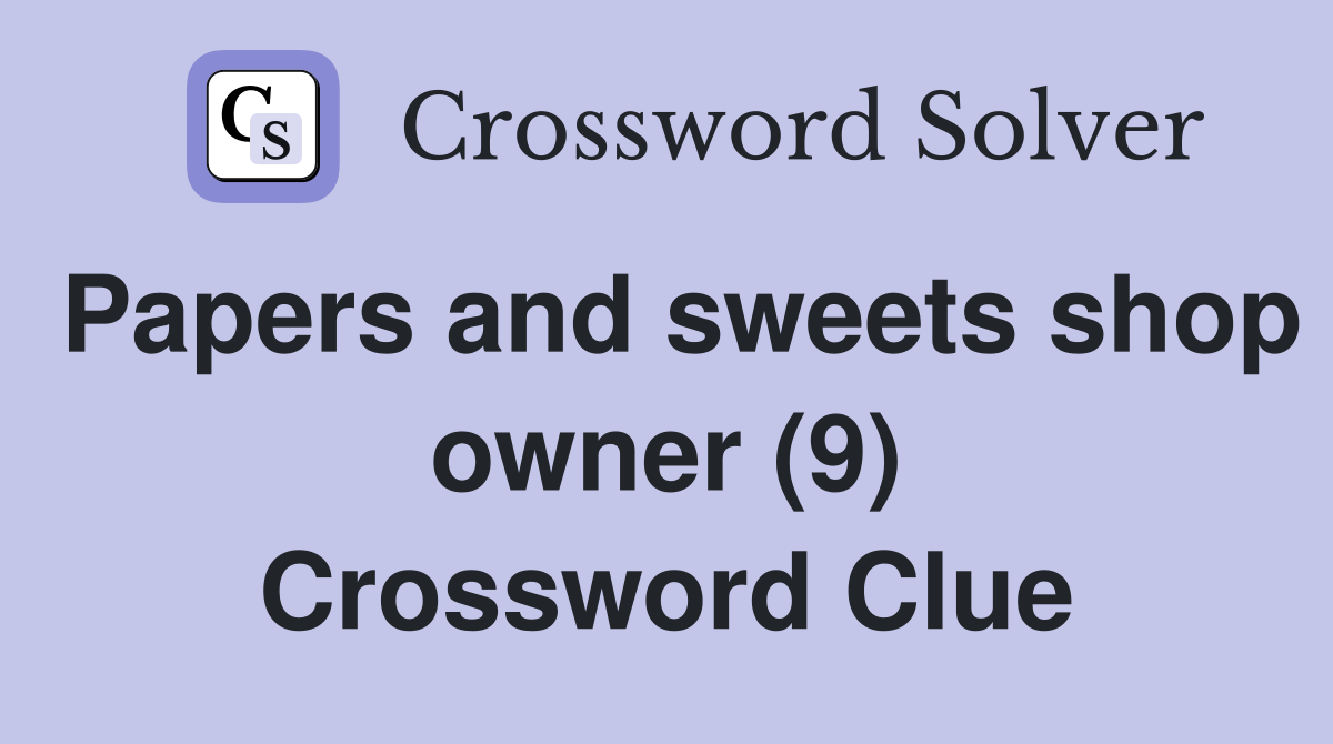 Papers and sweets shop owner (9) Crossword Clue