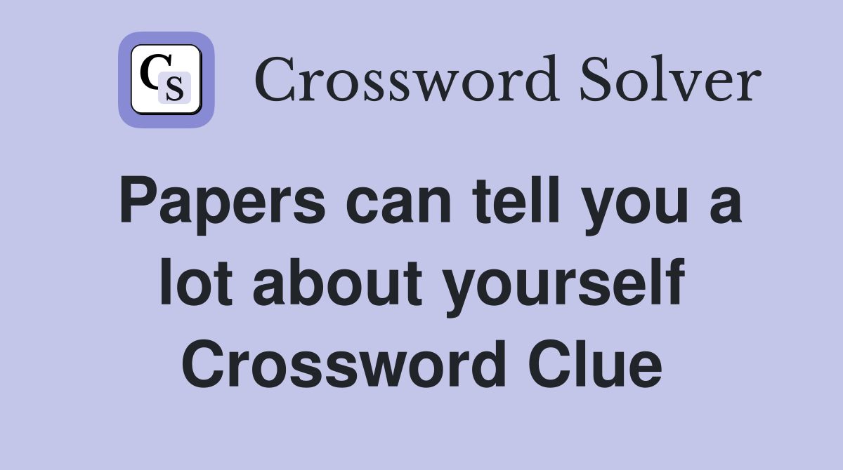 Papers can tell you a lot about yourself Crossword Clue