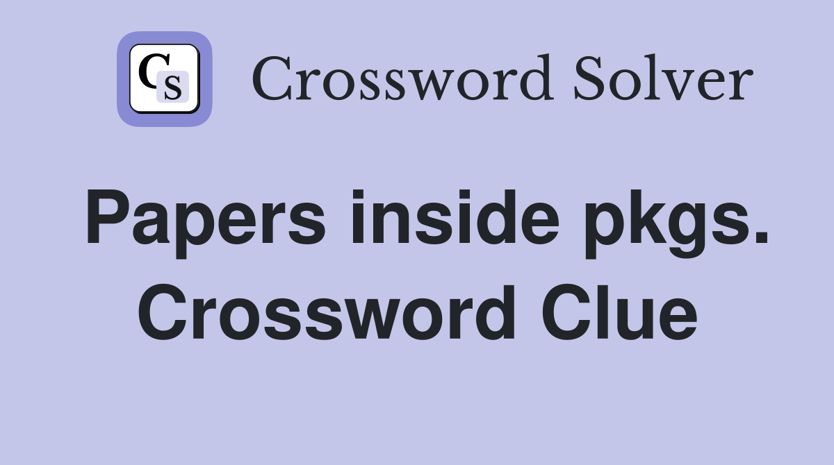 Papers inside pkgs. Crossword Clue