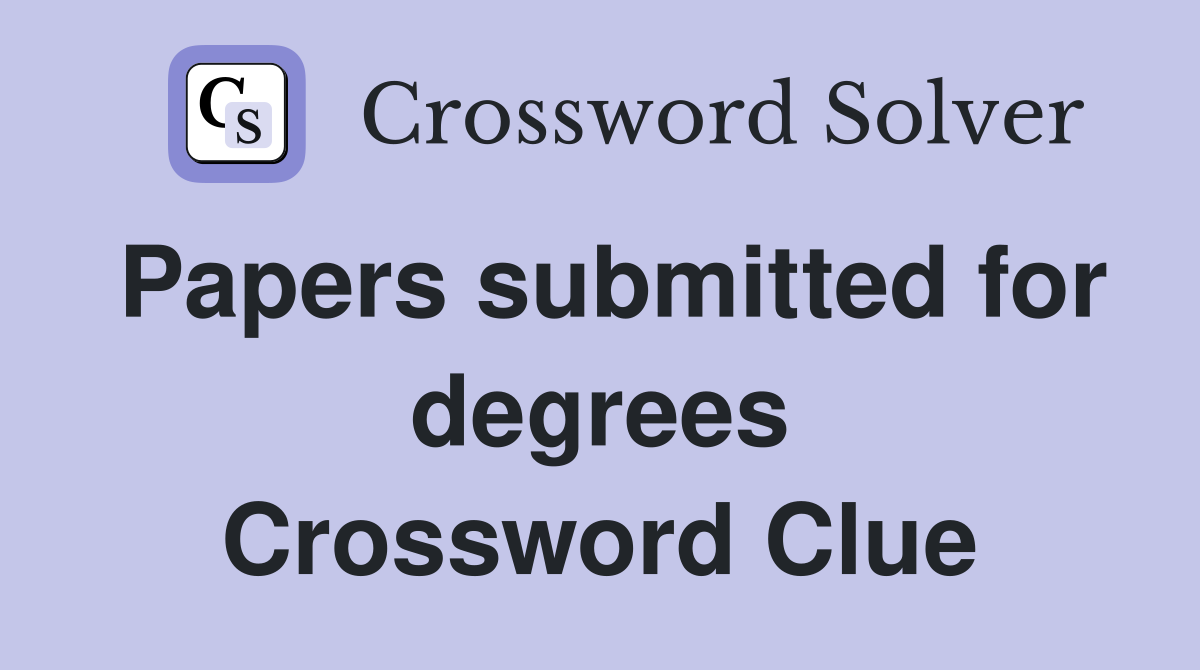 Papers submitted for degrees Crossword Clue