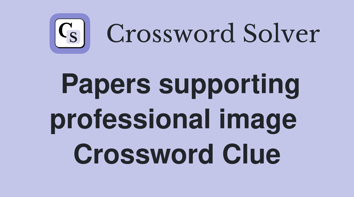Papers supporting professional image  Crossword Clue