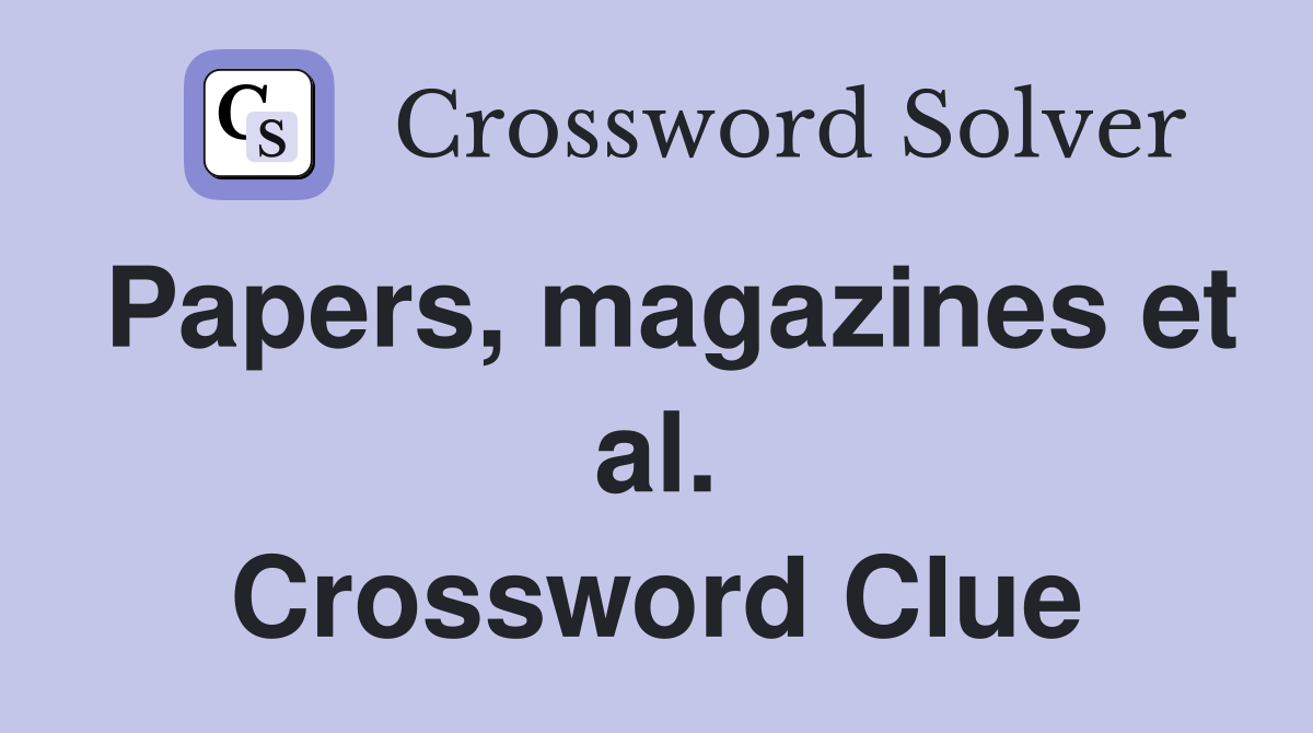 Papers, magazines et al. Crossword Clue