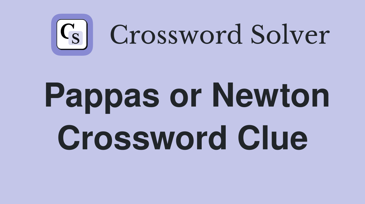 Pappas or Newton Crossword Clue