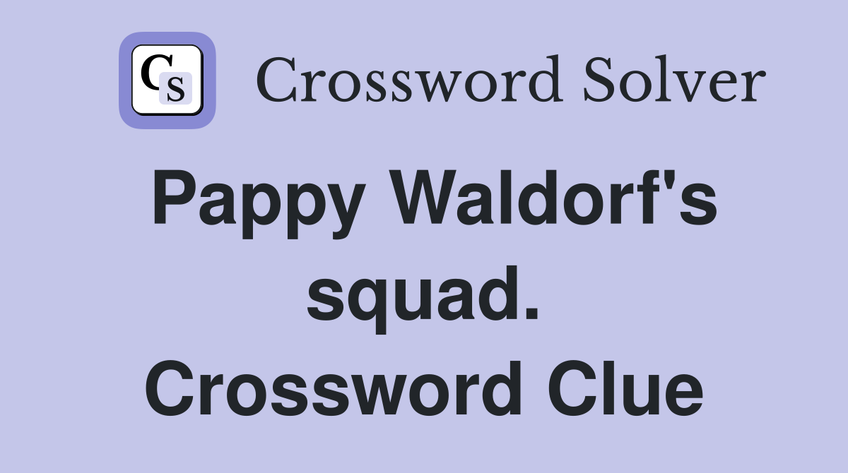 Pappy Waldorf's squad. Crossword Clue