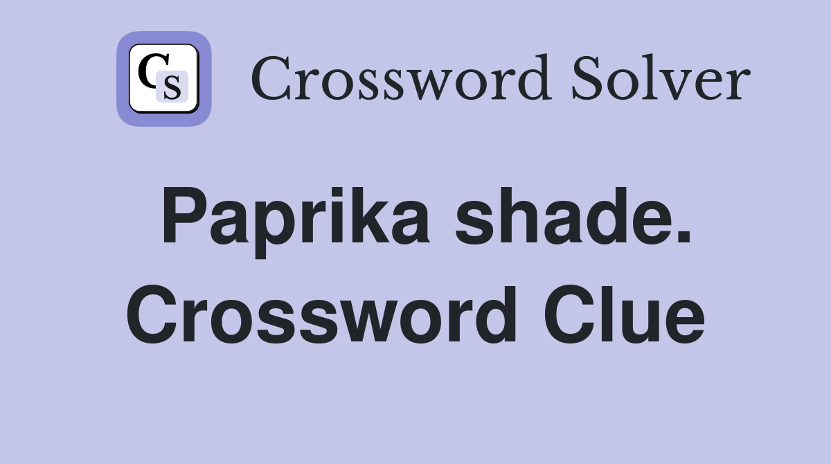 Paprika shade. Crossword Clue