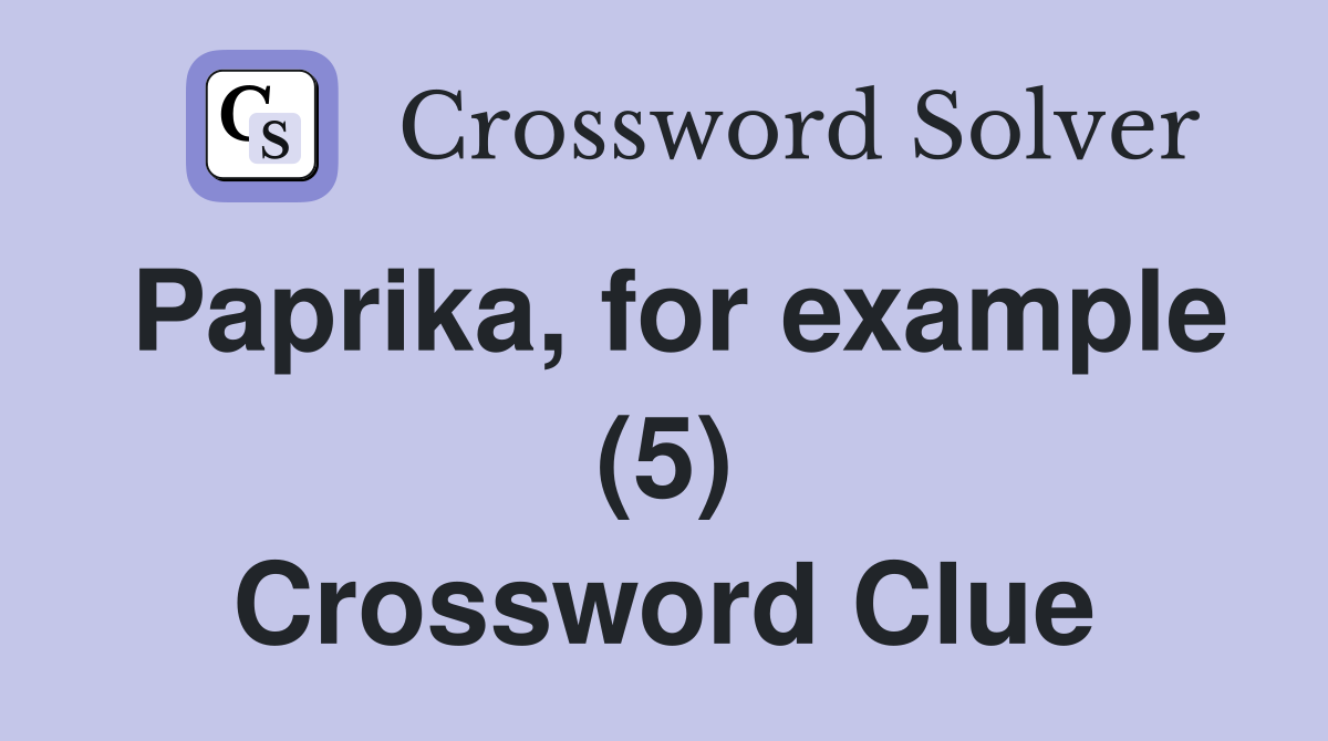 Paprika, for example (5) Crossword Clue