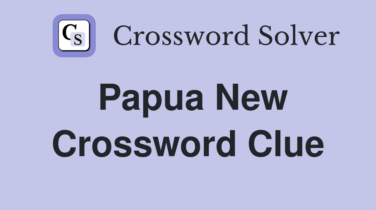 Papua New Crossword Clue