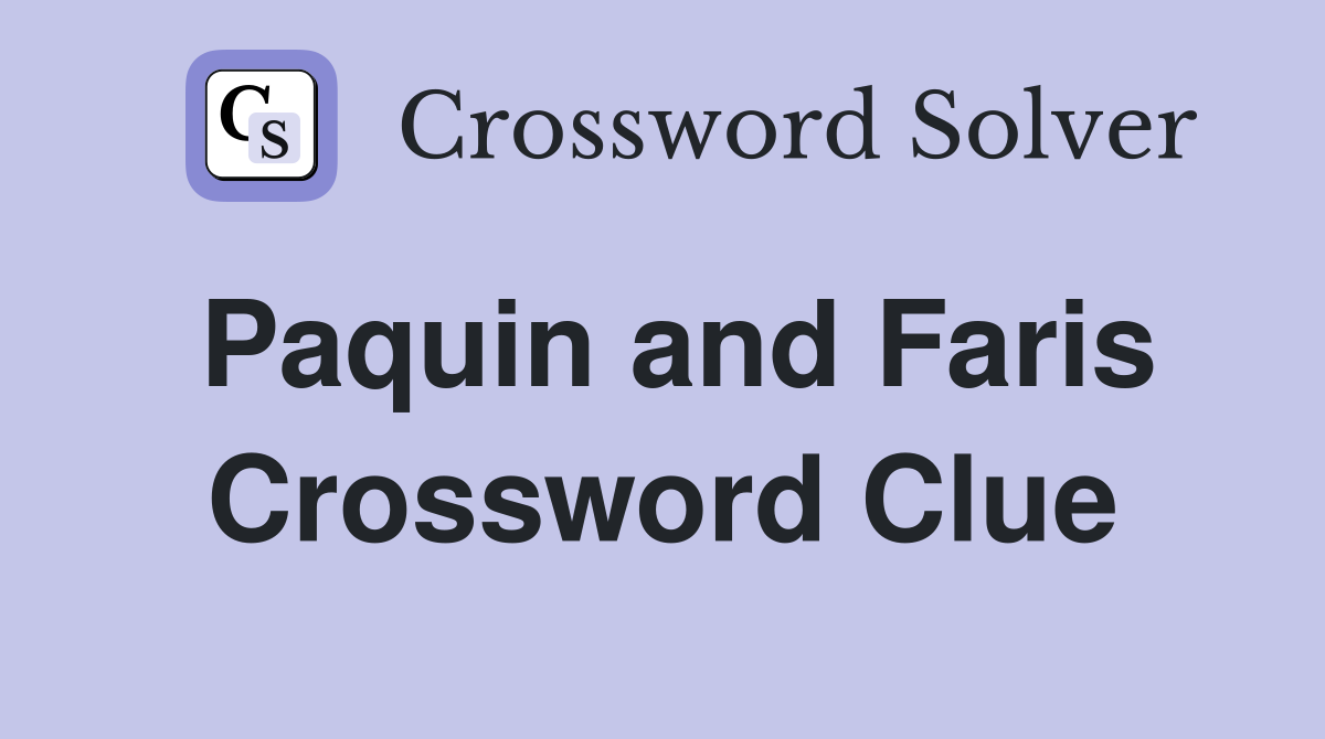 Paquin and Faris Crossword Clue