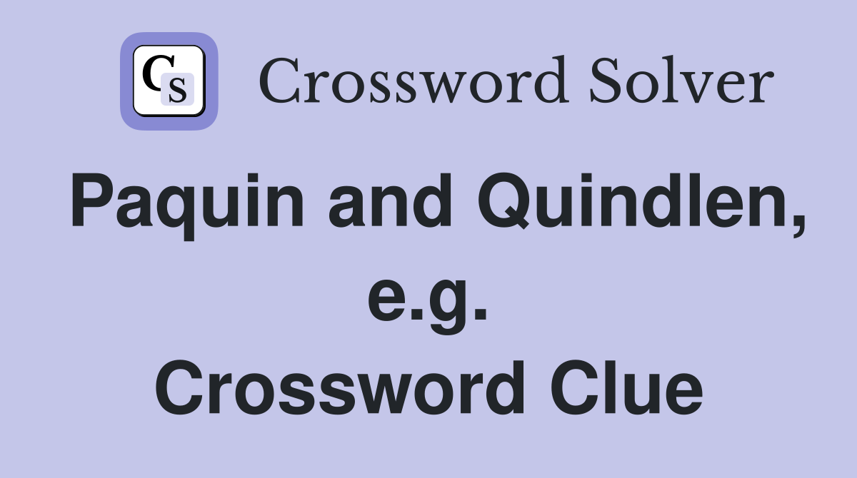 Paquin and Quindlen, e.g. Crossword Clue