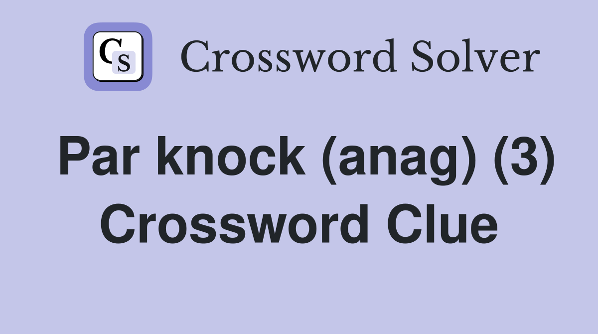 Par knock (anag) (3) Crossword Clue