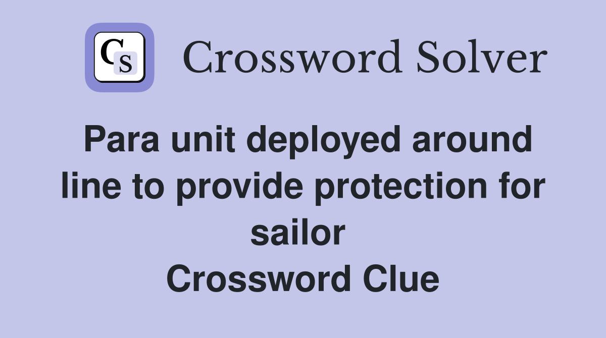Para unit deployed around line to provide protection for sailor  Crossword Clue