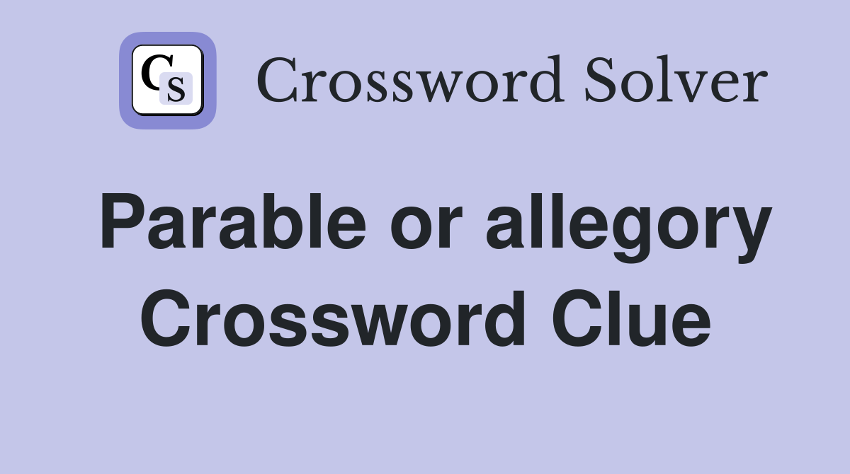 Parable or allegory Crossword Clue