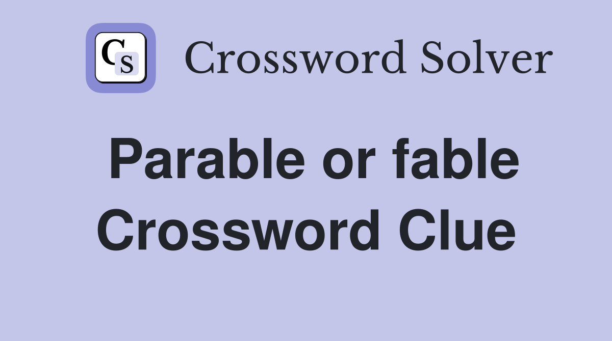 Parable or fable Crossword Clue