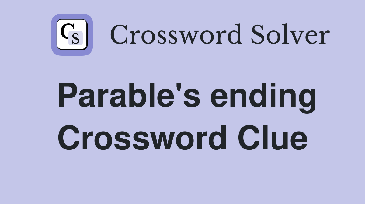 Parable's ending Crossword Clue