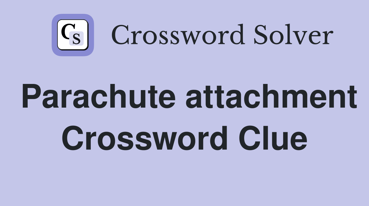 Parachute attachment Crossword Clue