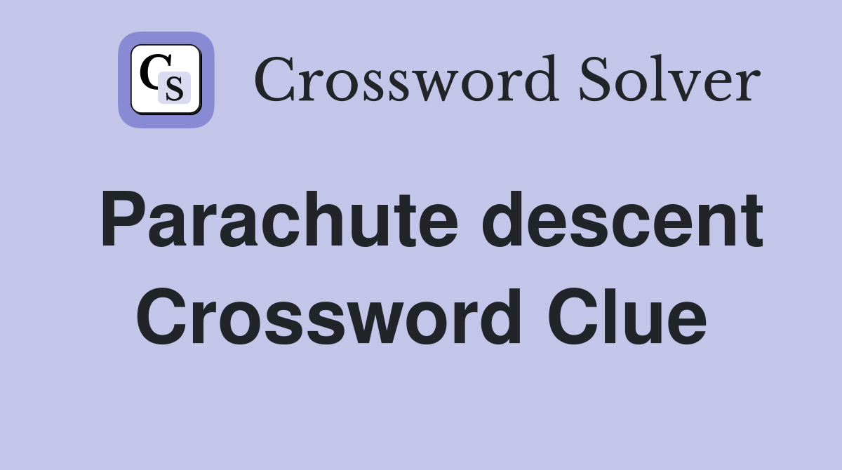 Parachute descent Crossword Clue