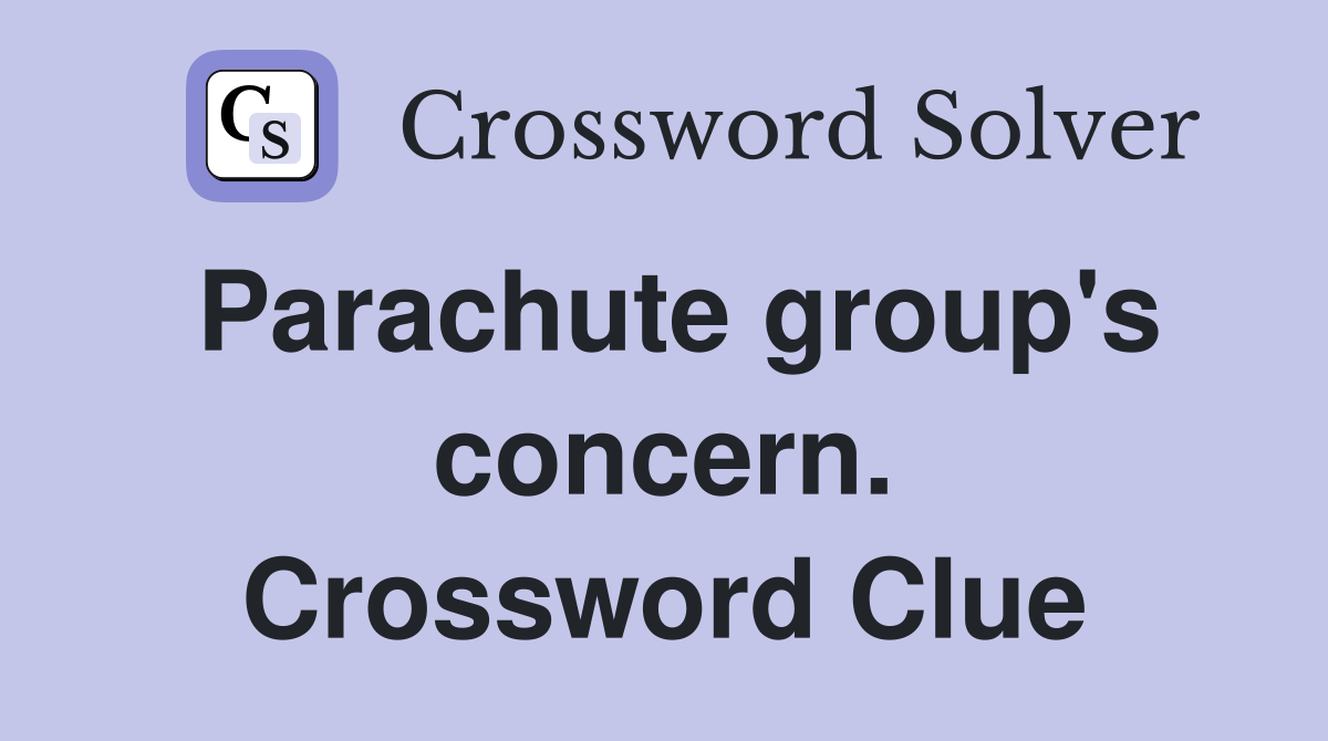 Parachute group's concern. Crossword Clue