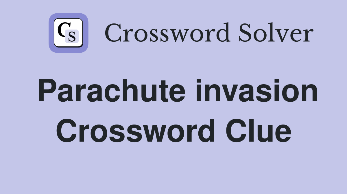 Parachute invasion Crossword Clue