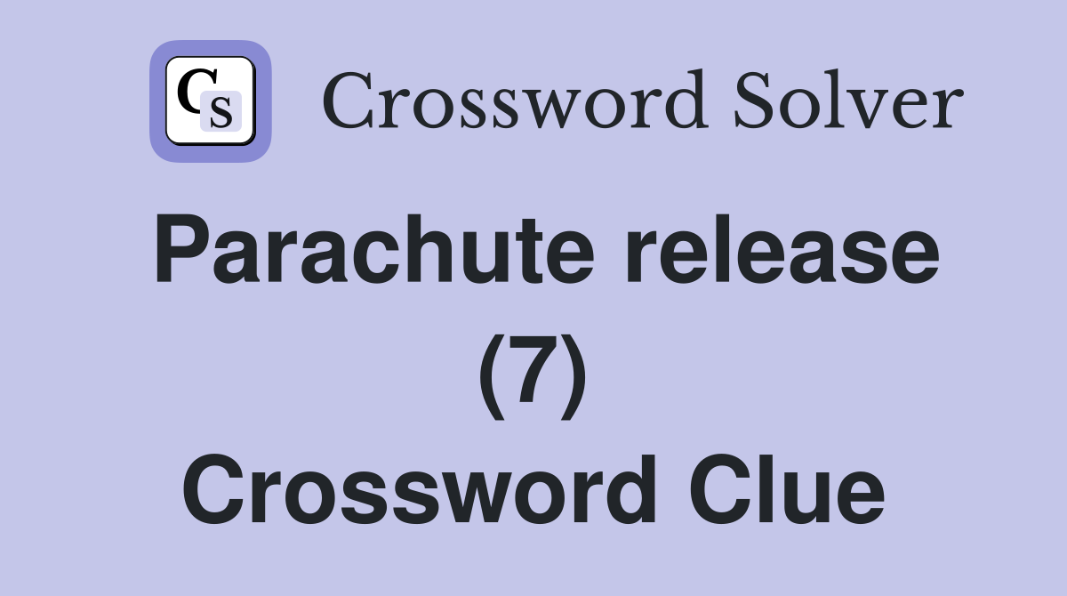 Parachute release (7) Crossword Clue