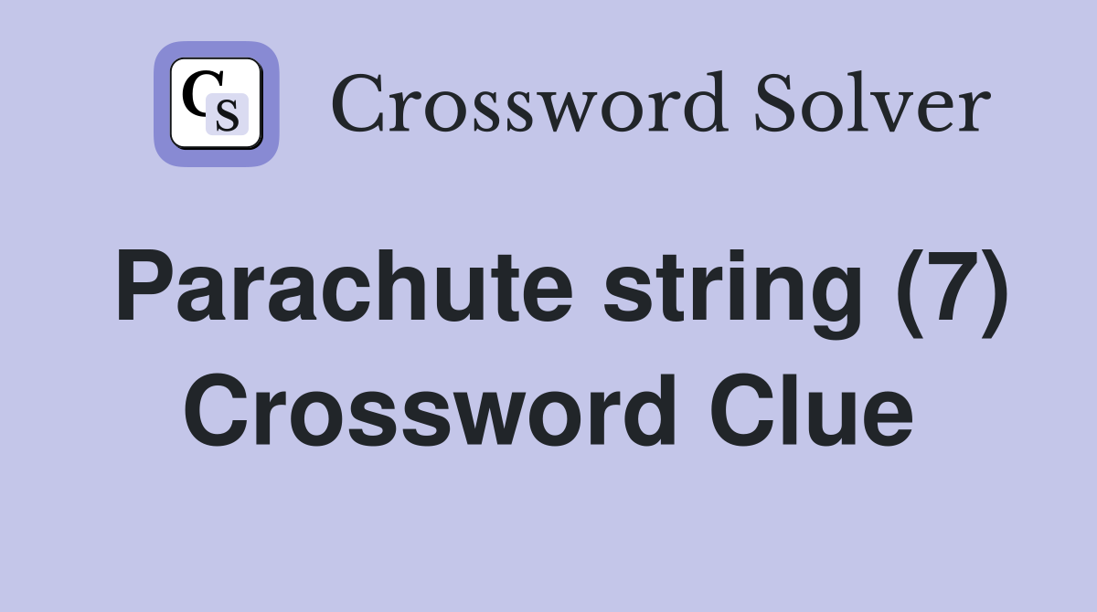 Parachute string (7) Crossword Clue