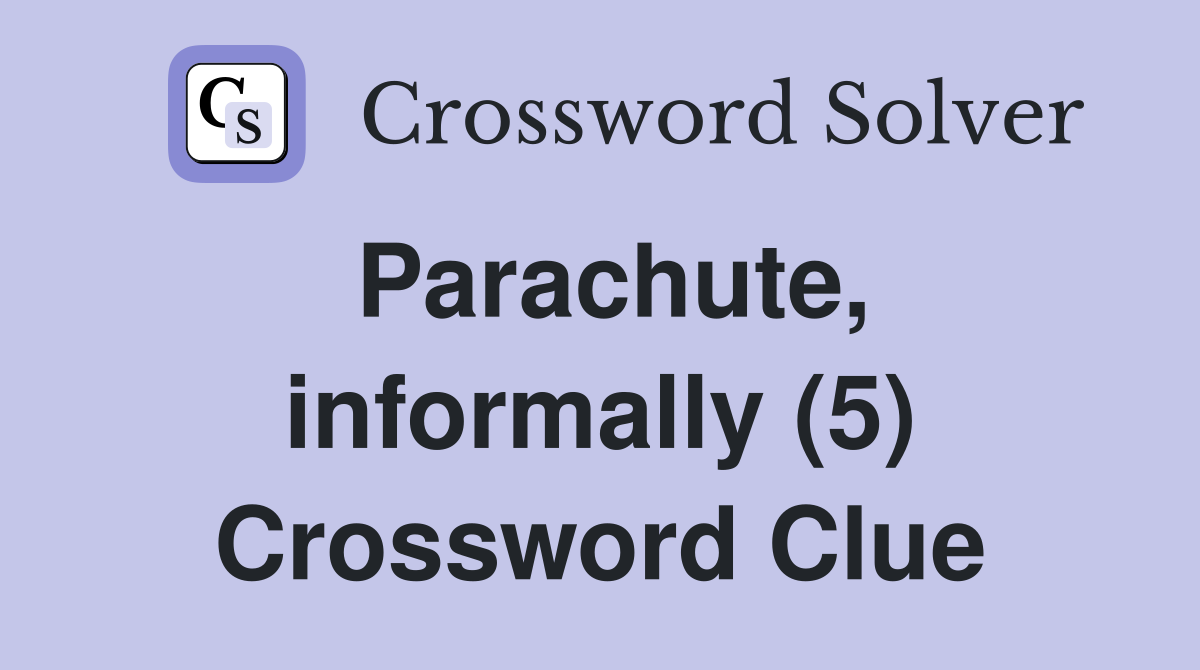 Parachute, informally (5) Crossword Clue