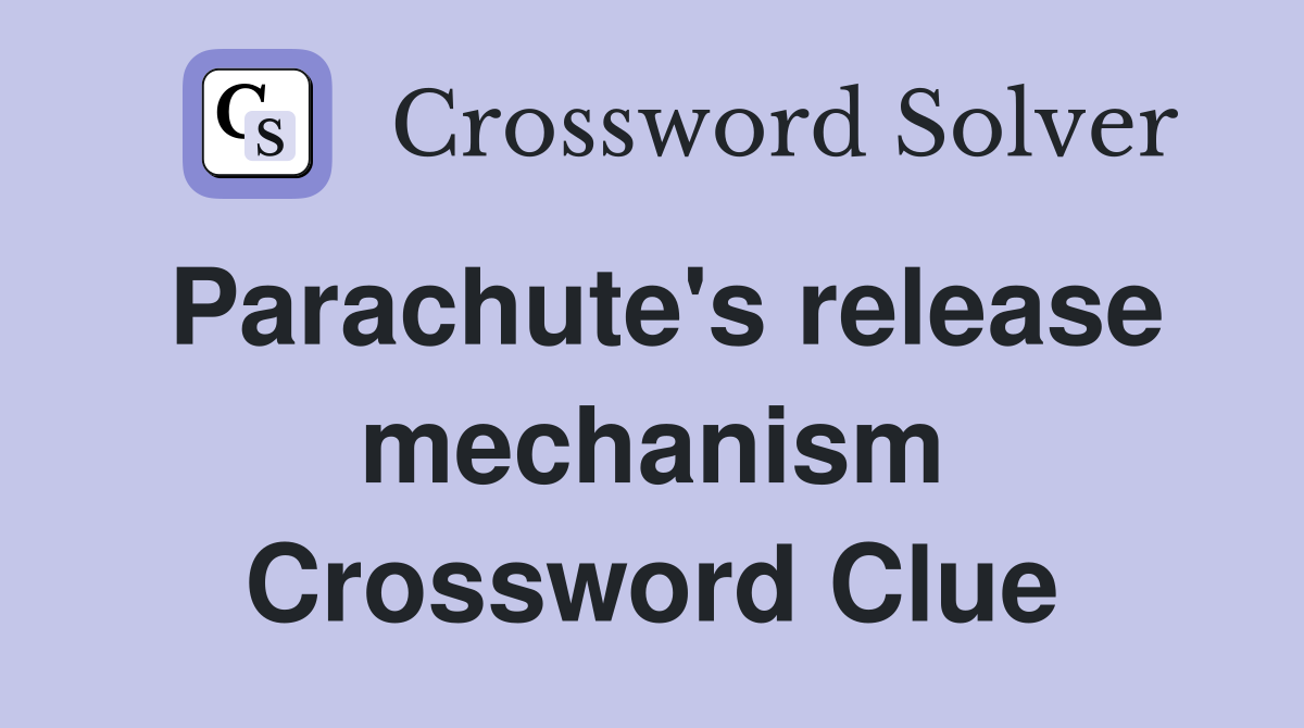 Parachute's release mechanism Crossword Clue