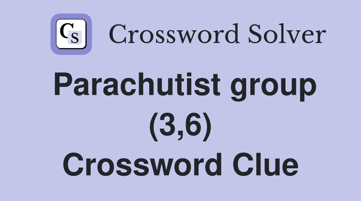 Parachutist group (3,6) Crossword Clue