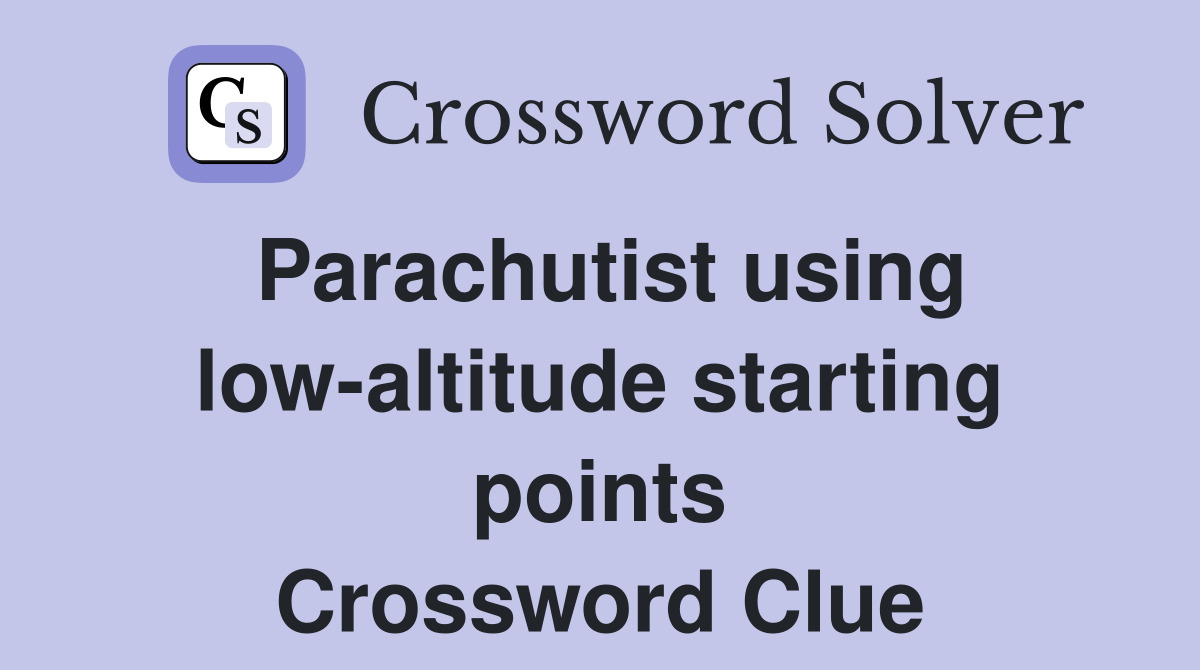 Parachutist using low-altitude starting points Crossword Clue