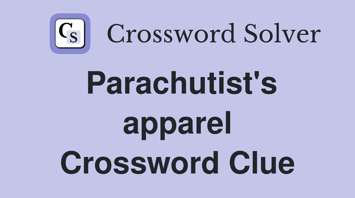 Parachutist's apparel Crossword Clue