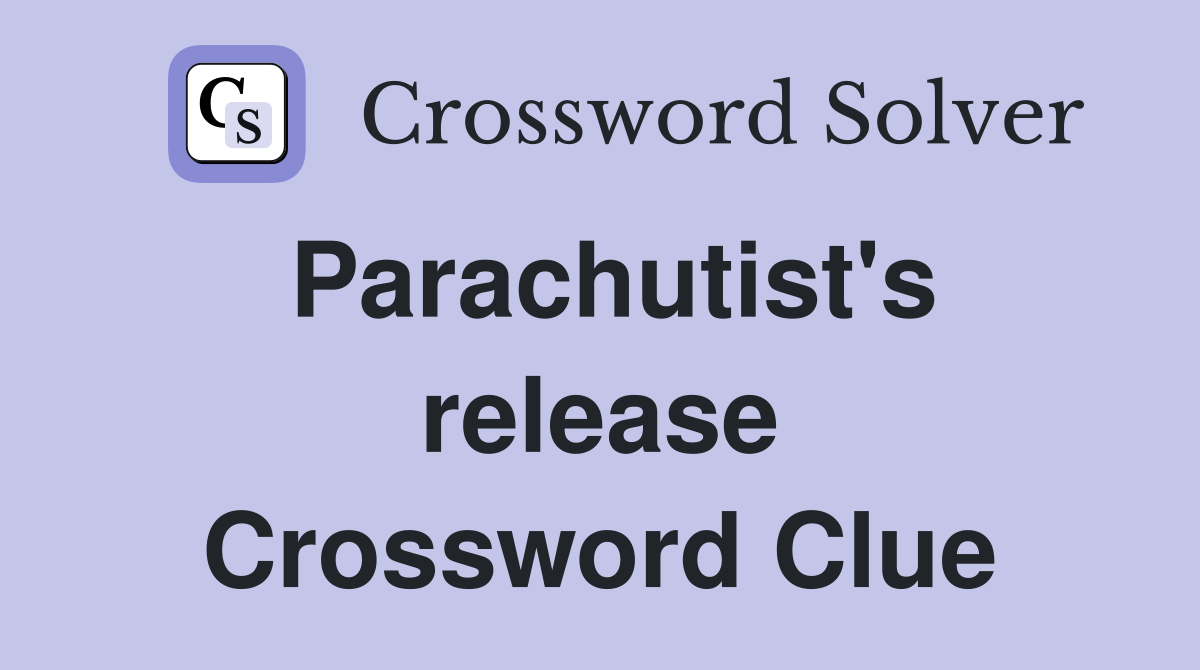 Parachutist's release Crossword Clue