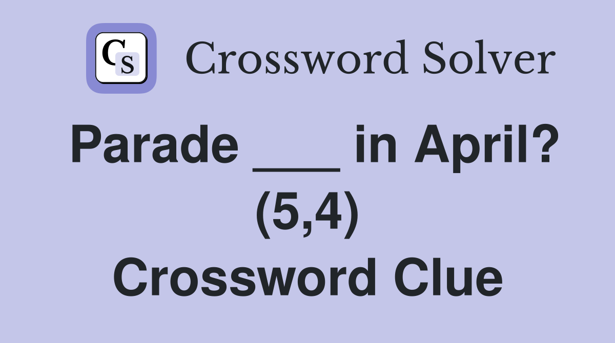 Parade ___ in April? (5,4) Crossword Clue
