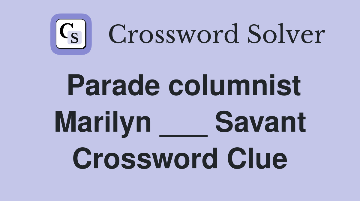 Parade columnist Marilyn ___ Savant Crossword Clue