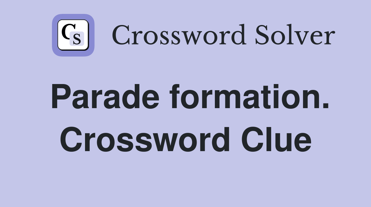Parade formation. Crossword Clue