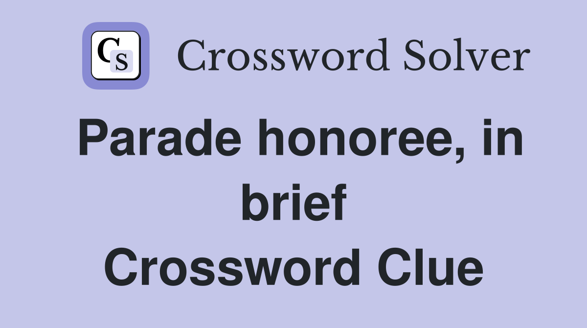 Parade honoree, in brief Crossword Clue