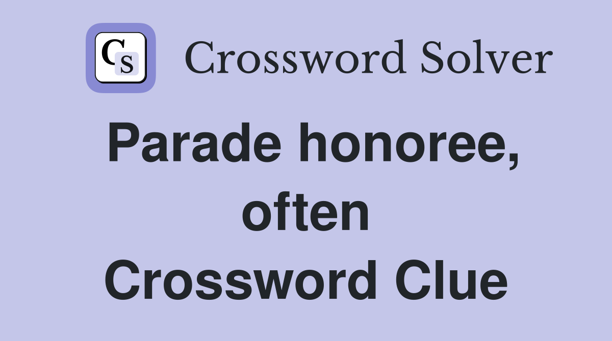 Parade honoree, often Crossword Clue